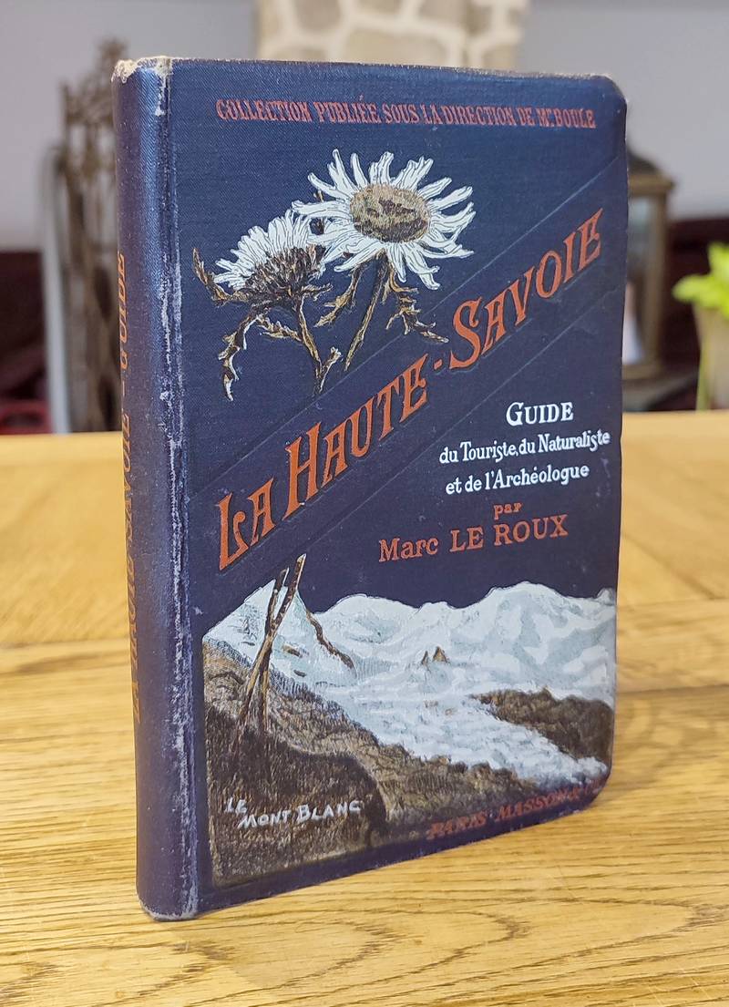 Livre ancien Savoie - La Haute-Savoie. Guide du touriste, du naturaliste et de l'archéologue - Le Roux, Marc