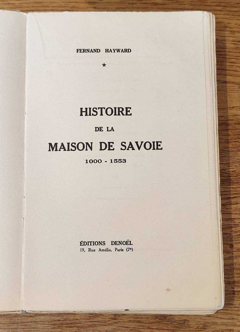 Histoire de la Maison de Savoie (2 volumes) de l'an 1000 à 1553 & de 1553 à 1796
