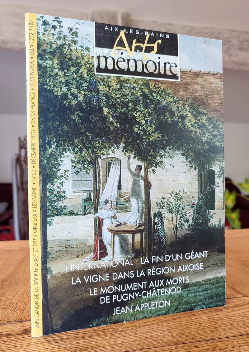 Arts et mémoire d'Aix-les-Bains N° 20. L'International : la fin d'un géant - La vigne dans la région aixoise - Le monument aux morts de...