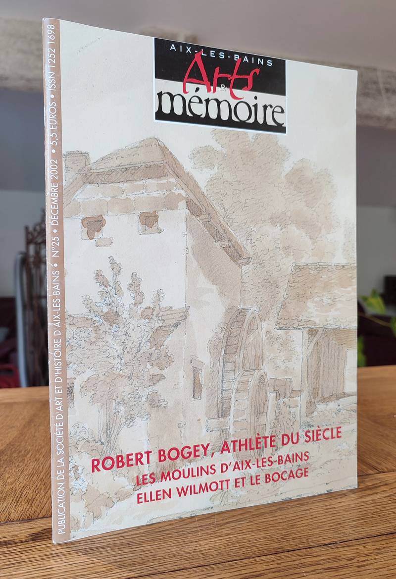 Arts et mémoire d'Aix-les-Bains N° 25. Robert Bogey, athlète du siècle - Les moulin d'Aix les Bains - Ellen Wilmott et le bocage