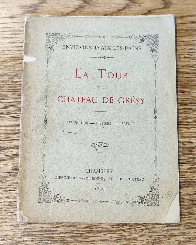 La Tour et le Château de Grésy. Description - Histoire - Légende