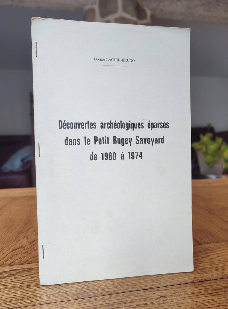 Livre ancien Savoie - Découvertes archéologique éparses dans le petit Bugey savoyard de 1960 à... - Lagier-Bruno, Lucien