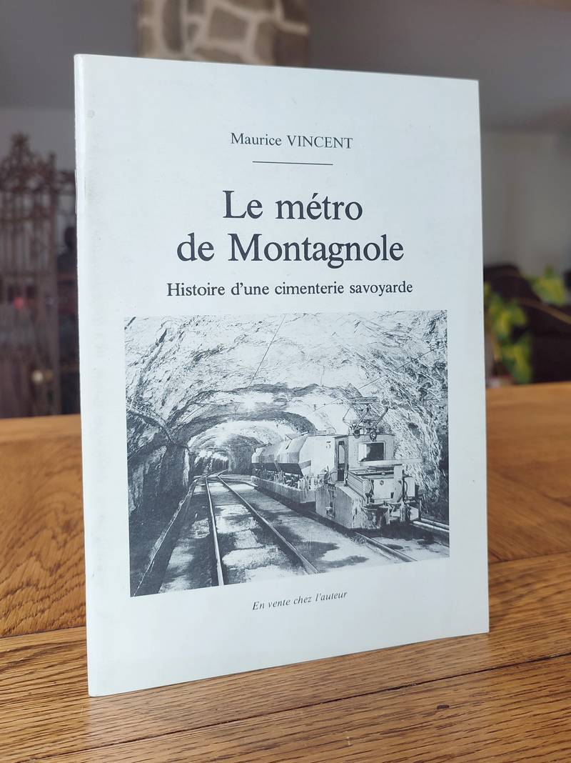 Livre ancien Savoie - Le métro de Montagnole. Histoire d'une cimenterie saoyarde - Vincent, Maurice