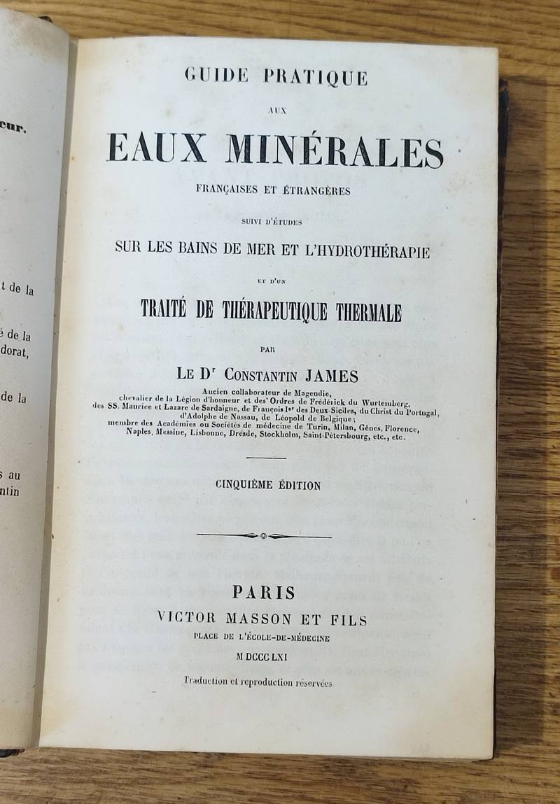 Guide pratique des eaux minérales françaises et étrangères suivi d'études sur les bains de mer et l'hydrothérapie et d'un traité de thérapeutique...