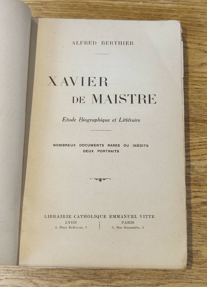 Xavier de Maistre, étude biographique et littéraire. Nombreux documents rares ou inédits, deux portraits