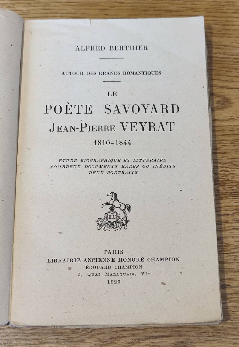 Le poète savoyard Jean-Pierre Veyrat 1810 - 1844. Étude biographique et littéraire, nombreux documents rares ou inédits, deux portraits