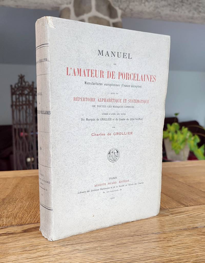 Manuel de l'Amateur de Porcelaines, manufactures européennes (France exceptée), suivi du Répertoire alphabétique et systématique de toutes les...