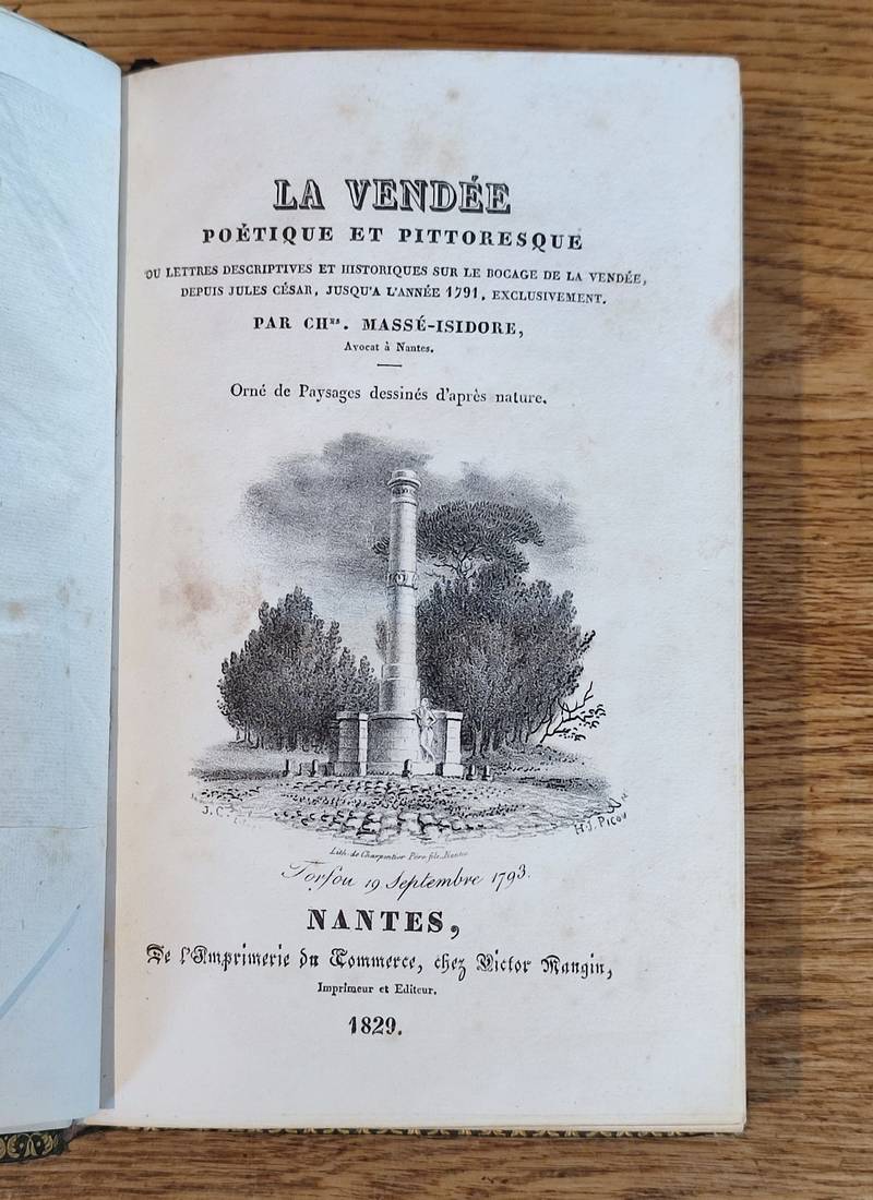 La Vendée poétique et pittoresque ou lettres descriptives et historiques sur le bocage de la Vendée, depuis Jules César, jusqu'à l'année 1791 exclusivement (2 volumes en 1)