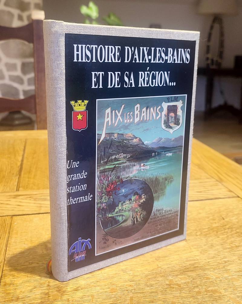 Histoire d'Aix-les-Bains et de sa région... Une grande station thermale