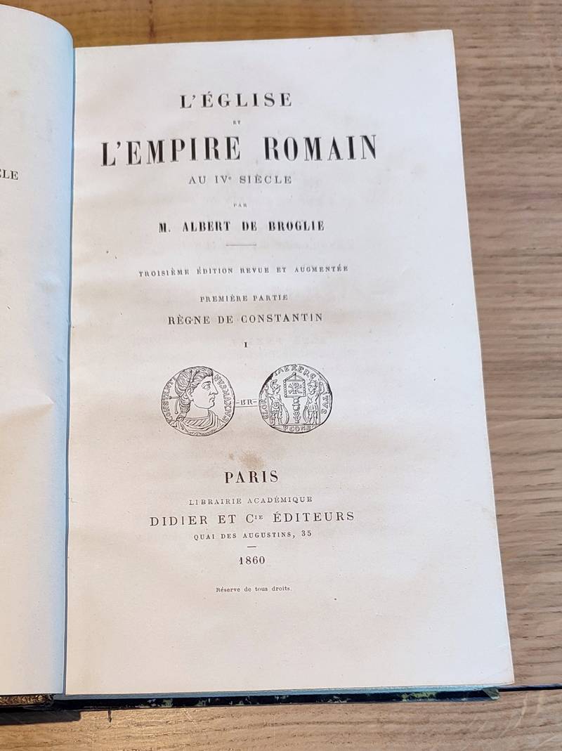 L'Église et l'Empire Romain au IVe siècle (3 parties en 6 volumes). Règne de Constantin - Constance et Julien - Valentinien et Théodose