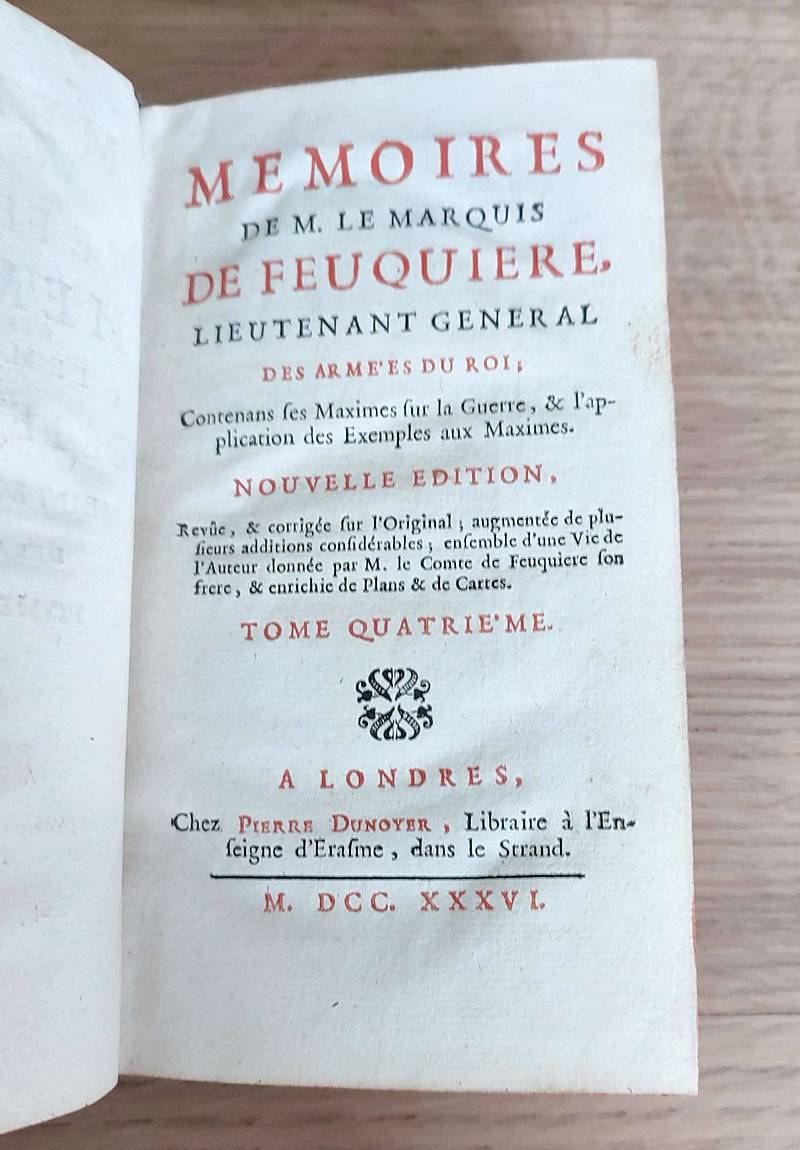Mémoires de M. le marquis de Feuquiere (4 volumes), Lieutenant Général des armées du Roi; contenans ses maximes sur la guerre, & l'application des exemples aux maximes