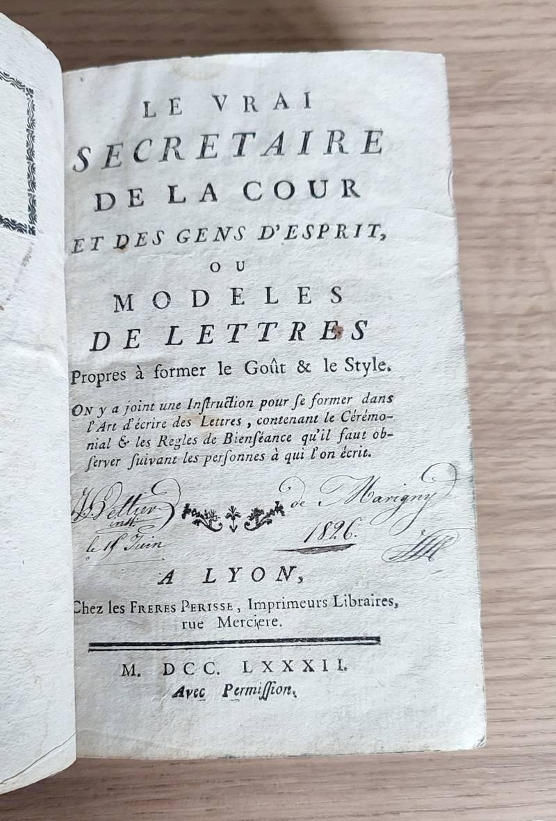 Le vrai secrétaire de la Cour et des gens d'esprit, ou modèles de lettres propres à former le goût et style. On y joint une instruction pour se former dans l'art d'écrire des lettres, contenant le cérémonial & les règles de bienséance...