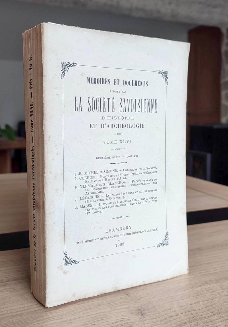 Mémoires et Documents de la Société Savoisienne d'Histoire et d'Archéologie. Tome XLVI - 1908 - Deuxième série - Tome XXI