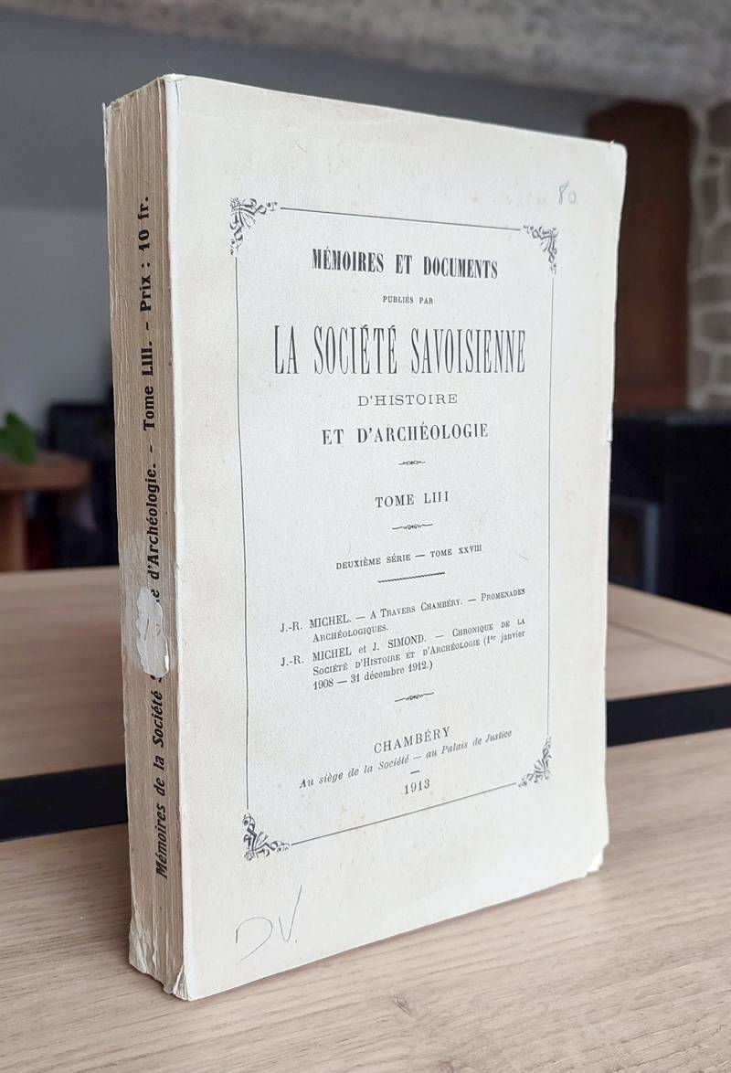 Mémoires et Documents de la Société Savoisienne d'Histoire et d'Archéologie. Tome LIII - 1913 -...