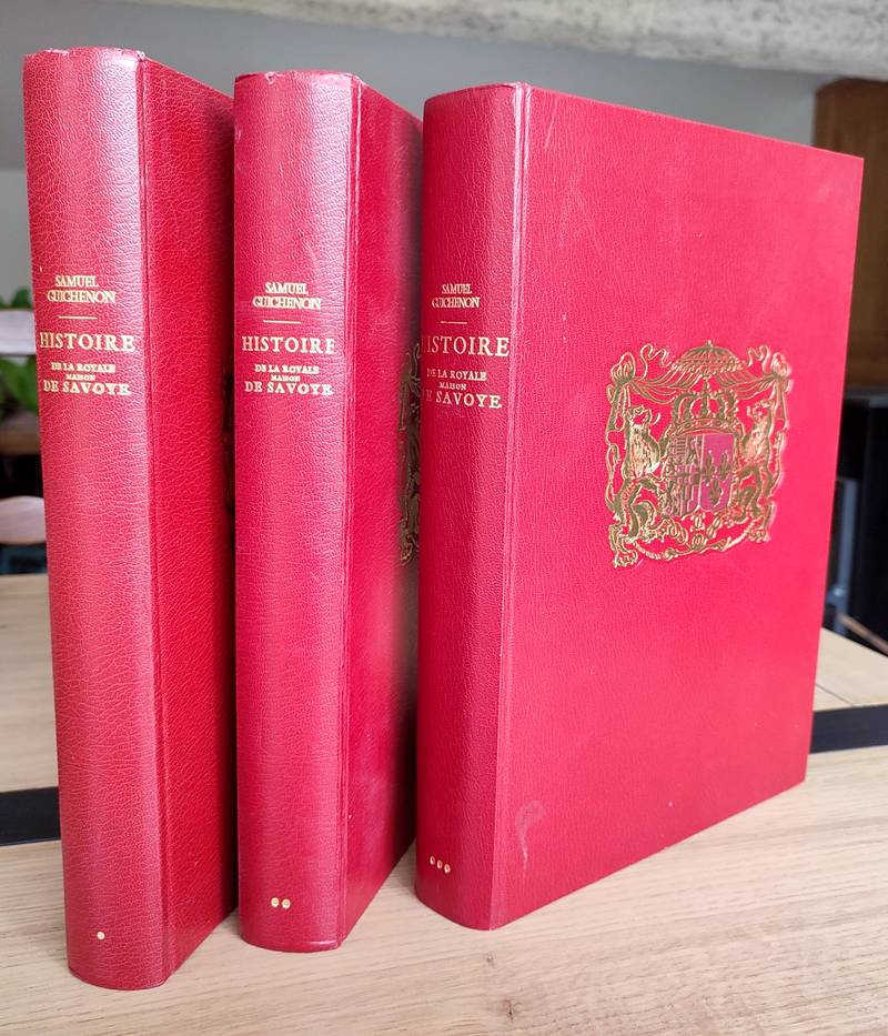 Histoire Généalogique de la Royale Maison de Savoie, justifiée par titres, fondations de monastères, manuscrits, anciens monumens, histoires et...
