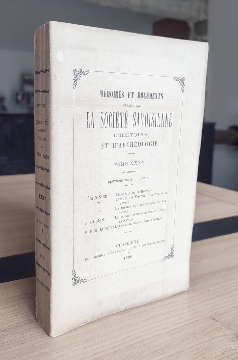 Mémoires et Documents de la Société Savoisienne d'Histoire et d'Archéologie. Tome XXXV - 1895-1896 - Deuxième série Tome X