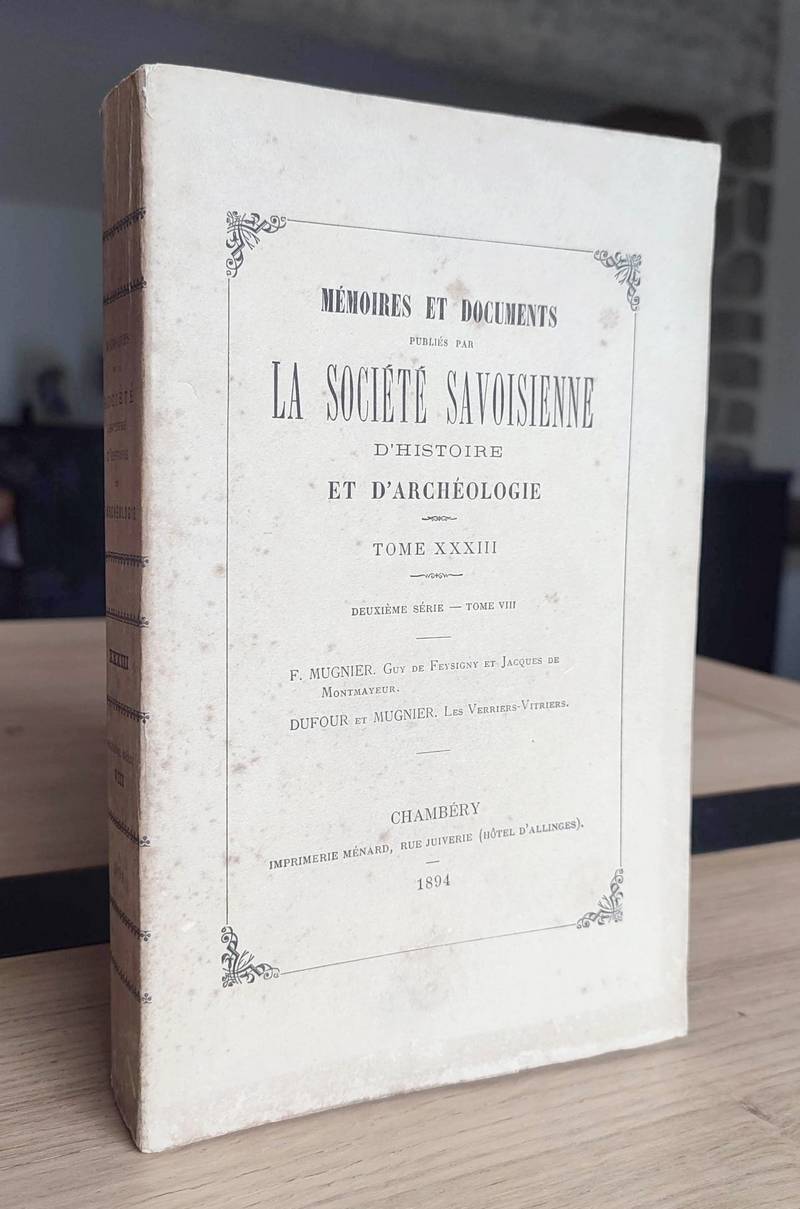 Mémoires et Documents de la Société Savoisienne d'Histoire et d'Archéologie. Tome XXXIII - 1894 -...