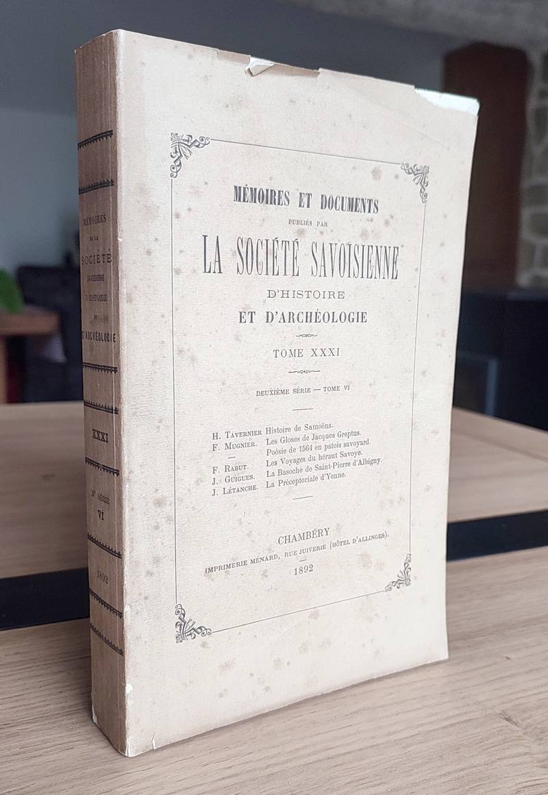 Mémoires et Documents de la Société Savoisienne d'Histoire et d'Archéologie. Tome XXXI - 1892 - Deuxième série Tome VI - Histoire de Samoëns...