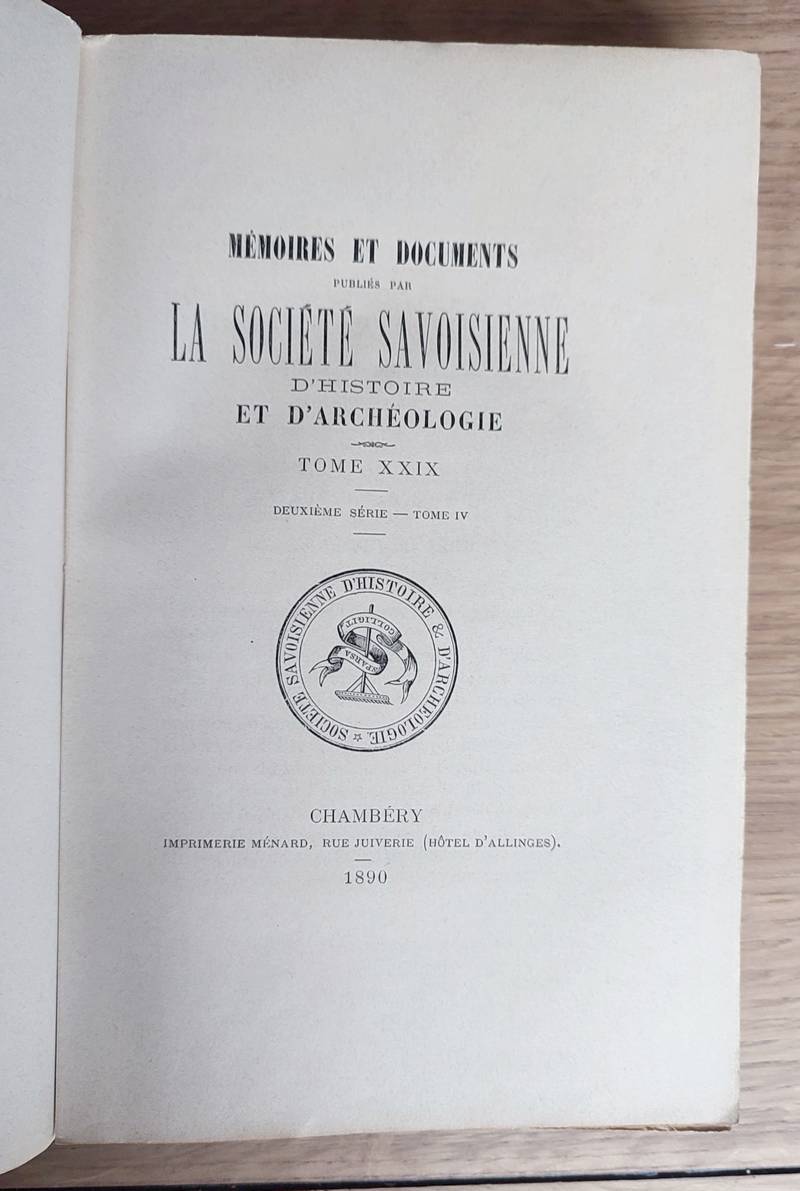 Mémoires et Documents de la Société Savoisienne d'Histoire et d'Archéologie. Tome XXIX - 1890 - Deuxième série Tome IV - Mieussy, mémoire descriptif et historique (monographie)