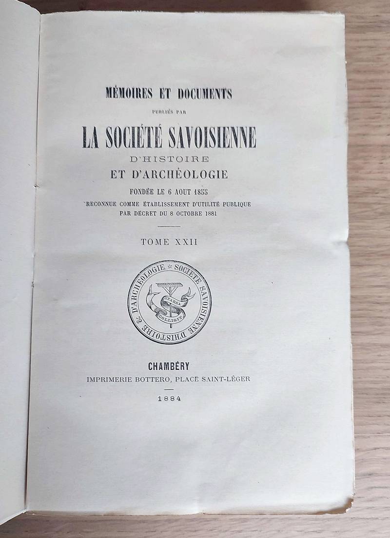 Mémoires et Documents de la Société Savoisienne d'Histoire et d'Archéologie. Tome XXII - 1884