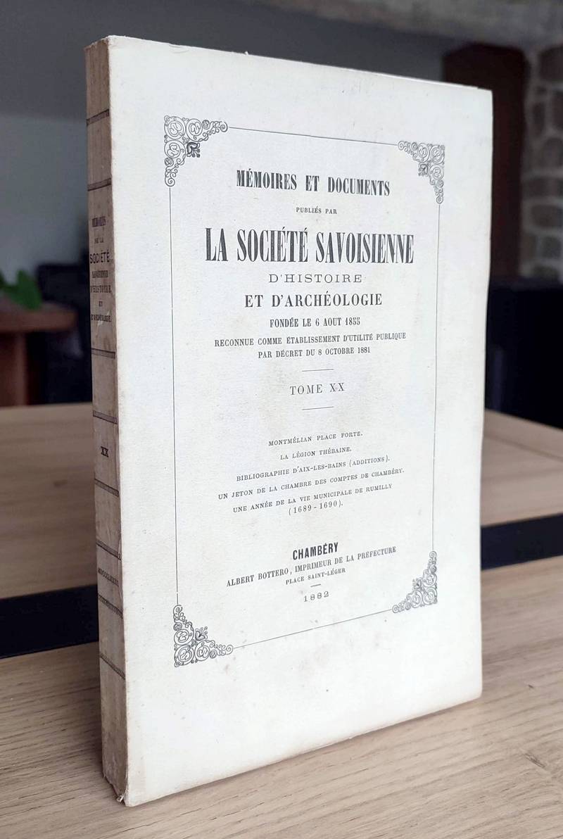 Mémoires et Documents de la Société Savoisienne d'Histoire et d'Archéologie. Tome XX - 1882