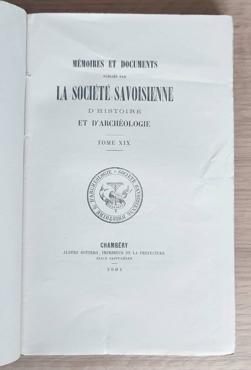 Mémoires et Documents de la Société Savoisienne d'Histoire et d'Archéologie. Tome XIX - 1881