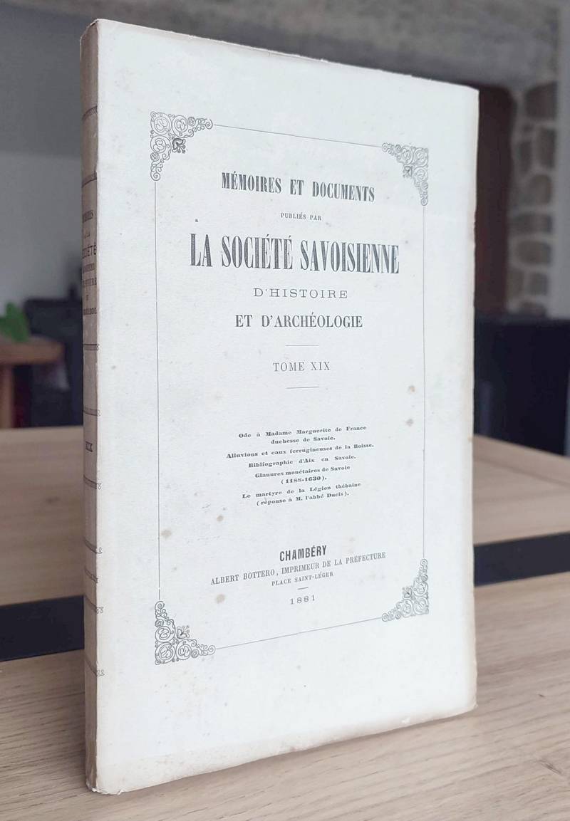 Mémoires et Documents de la Société Savoisienne d'Histoire et d'Archéologie. Tome XIX - 1881