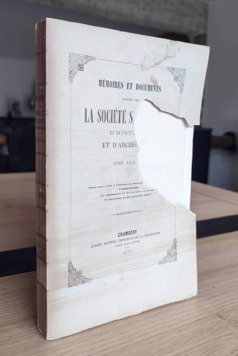 Mémoires et Documents de la Société Savoisienne d'Histoire et d'Archéologie. Tome 16 (XVI), 1877...