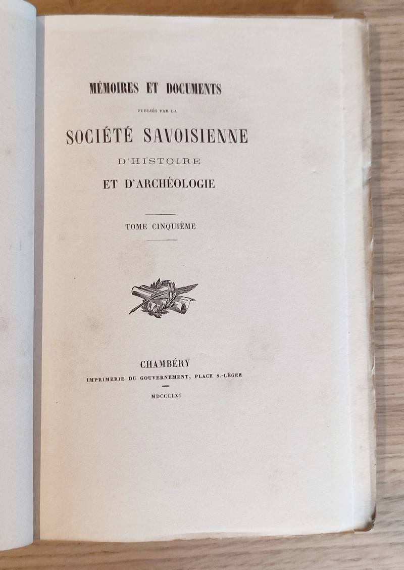 Mémoires et Documents de la Société Savoisienne d'Histoire et d'Archéologie. Tome 5 (V), 1861