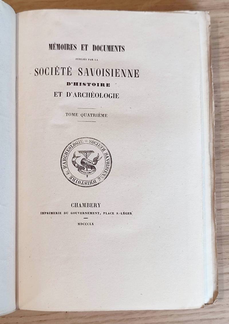Mémoires et Documents de la Société Savoisienne d'Histoire et d'Archéologie. Tome 4 (IV), 1860