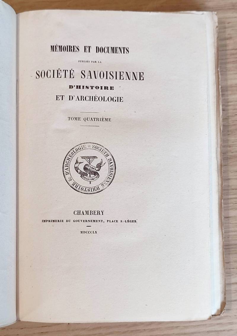 Mémoires et Documents de la Société Savoisienne d'Histoire et d'Archéologie. Tome 4 (IV), 1860