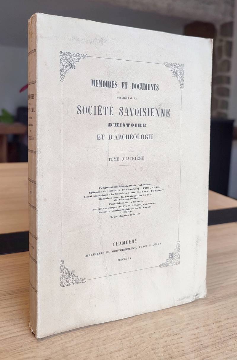 Mémoires et Documents de la Société Savoisienne d'Histoire et d'Archéologie. Tome 4 (IV), 1860