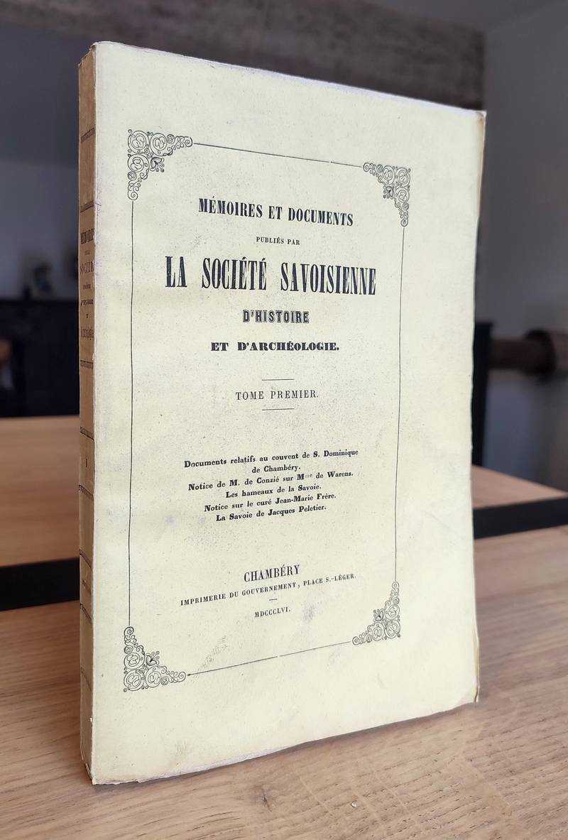 Mémoires et Documents de la Société Savoisienne d'Histoire et d'Archéologie. Tome I, 1856