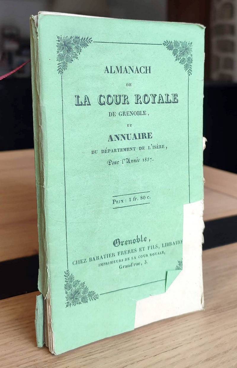 Almanach de la Cour royale de Grenoble et annuaire du Département de l'Isère, suivi de la liste générale du Jury pour le département de l'Isère et...