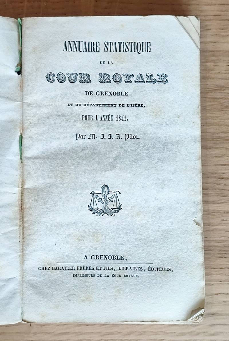 Annuaire statistique de la Cour Royale de Grenoble et du Département de l'Isère pour l'année 1841 par M. J. J. A. Pilot
