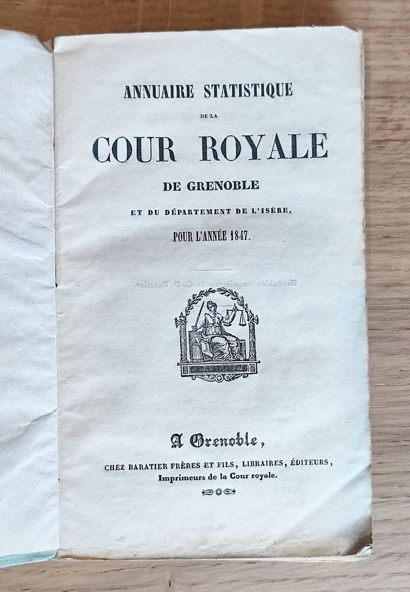 Annuaire statistique de la Cour Royale de Grenoble et du Département de l'Isère pour l'année 1847 suivi de la Nomenclature des communes du département de l'Isère avec le nom de MM les Maires et la population