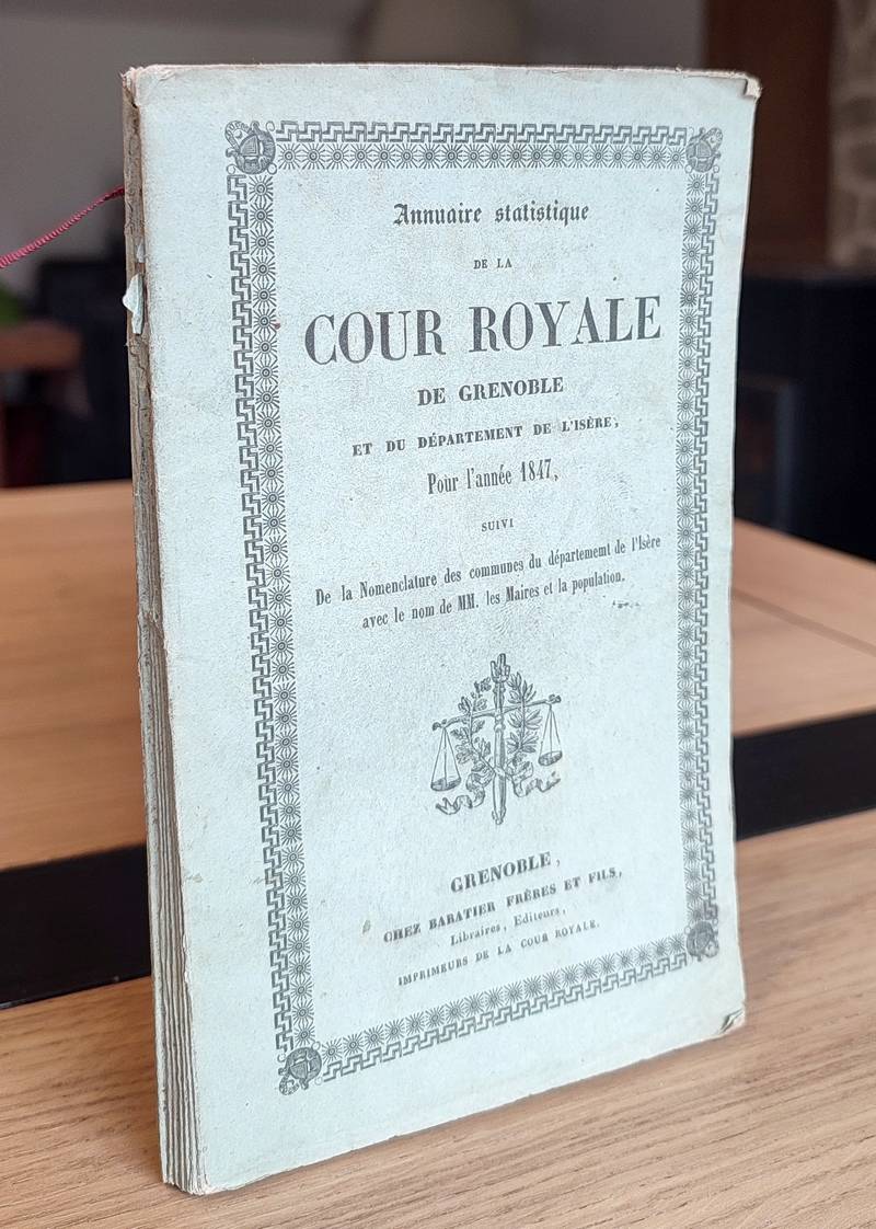 Annuaire statistique de la Cour Royale de Grenoble et du Département de l'Isère pour l'année 1847...