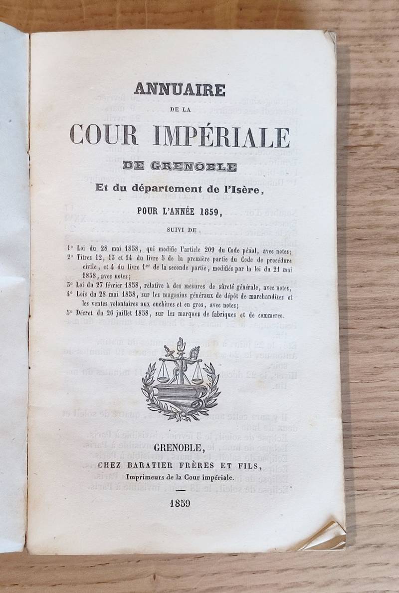 Annuaire statistique de la Cour Impériale de Grenoble et du Département de l'Isère pour l'Année 1859, suivi 1/ Code pénal 2/ code de procédure civile 3/mesures de sureté nationale 4/ magasins généraux, enchères 5/ marques de fabriques et de commerce