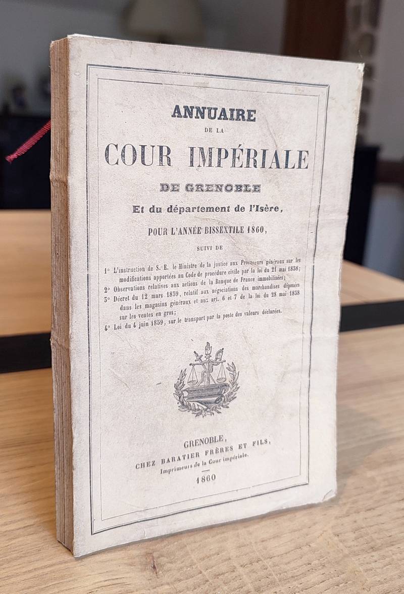 Annuaire statistique de la Cour Impériale de Grenoble et du Département de l'Isère pour l'Année 1860, suivi 1/ Instructions aux procureurs généraux 2/ actions de la banque de France 3/ négociations de marchandises 4/ transport par la poste