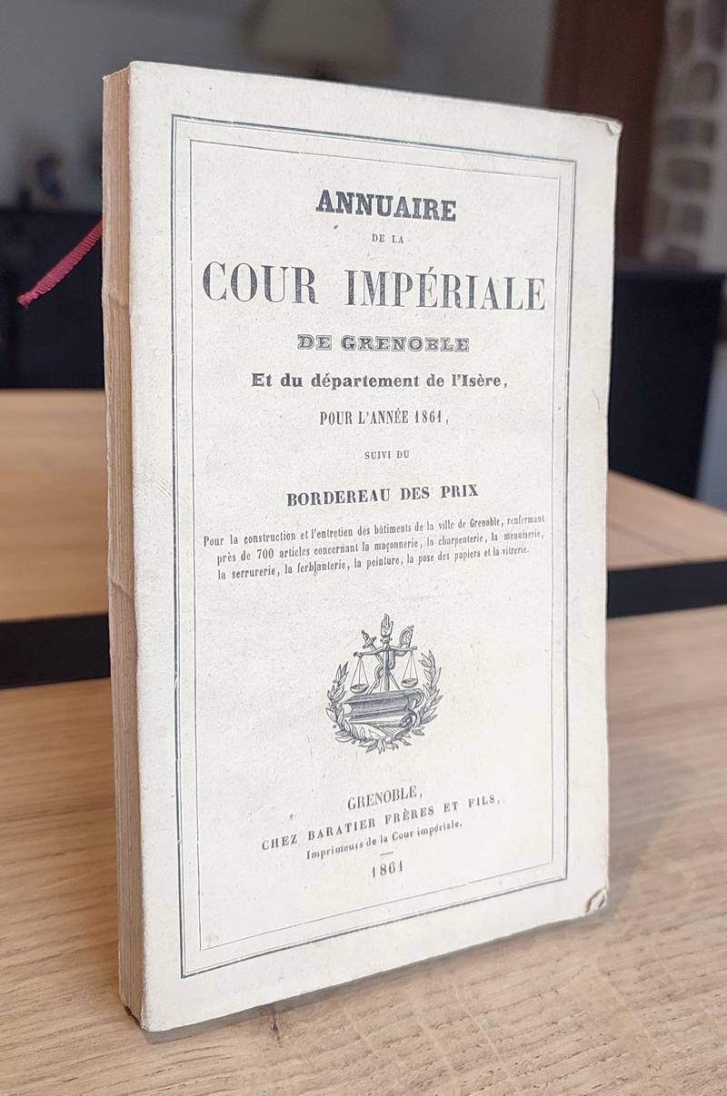 Annuaire statistique de la Cour Impériale de Grenoble et du Département de l'Isère pour l'Année 1861, suivi du bordereau des prix pour la construction et l'entretien des bâtiments de la ville de Grenoble