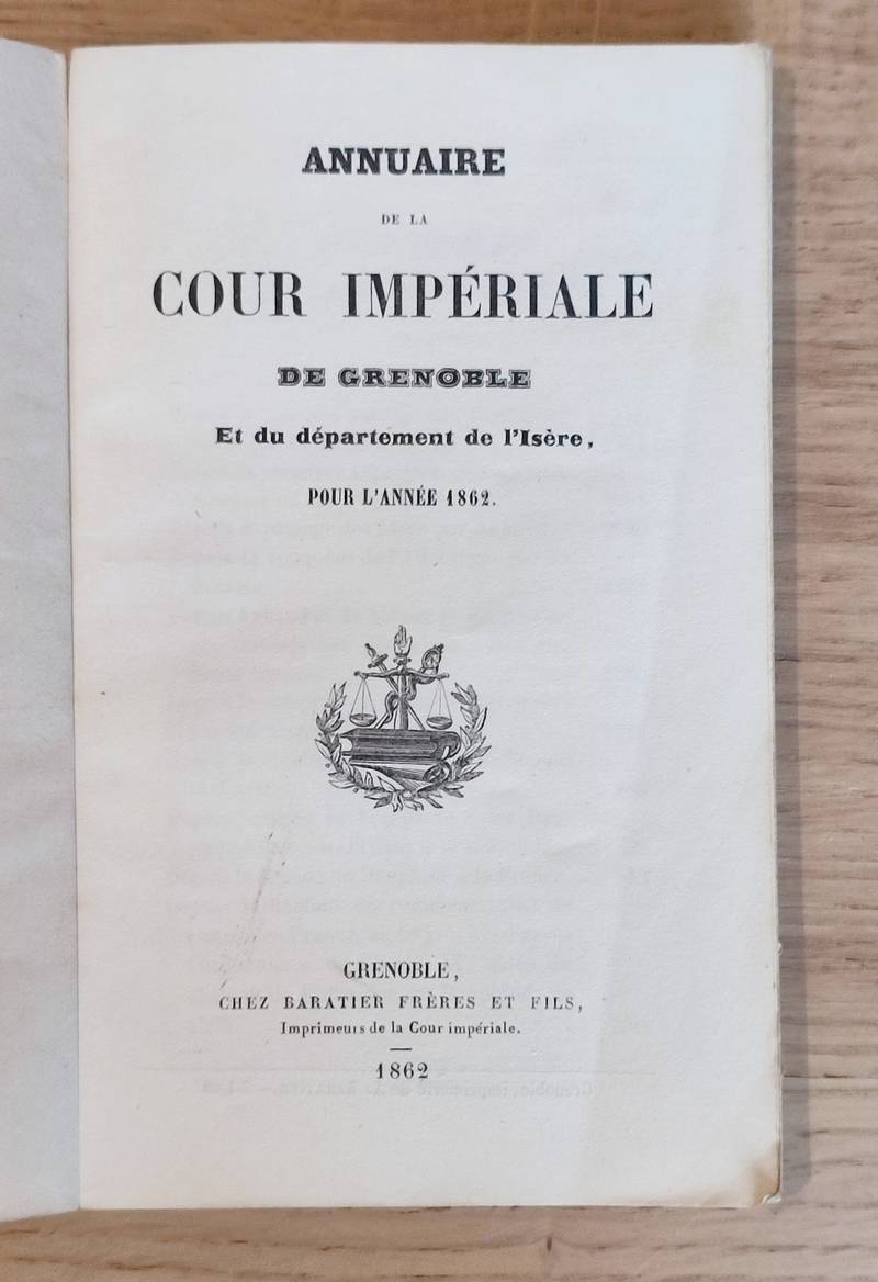 Annuaire statistique de la Cour Impériale de Grenoble et du Département de l'Isère pour l'Année 1862, suivi du nouveau tarif d'octroi de la ville de Grenoble et de la nomenclature des communes du département