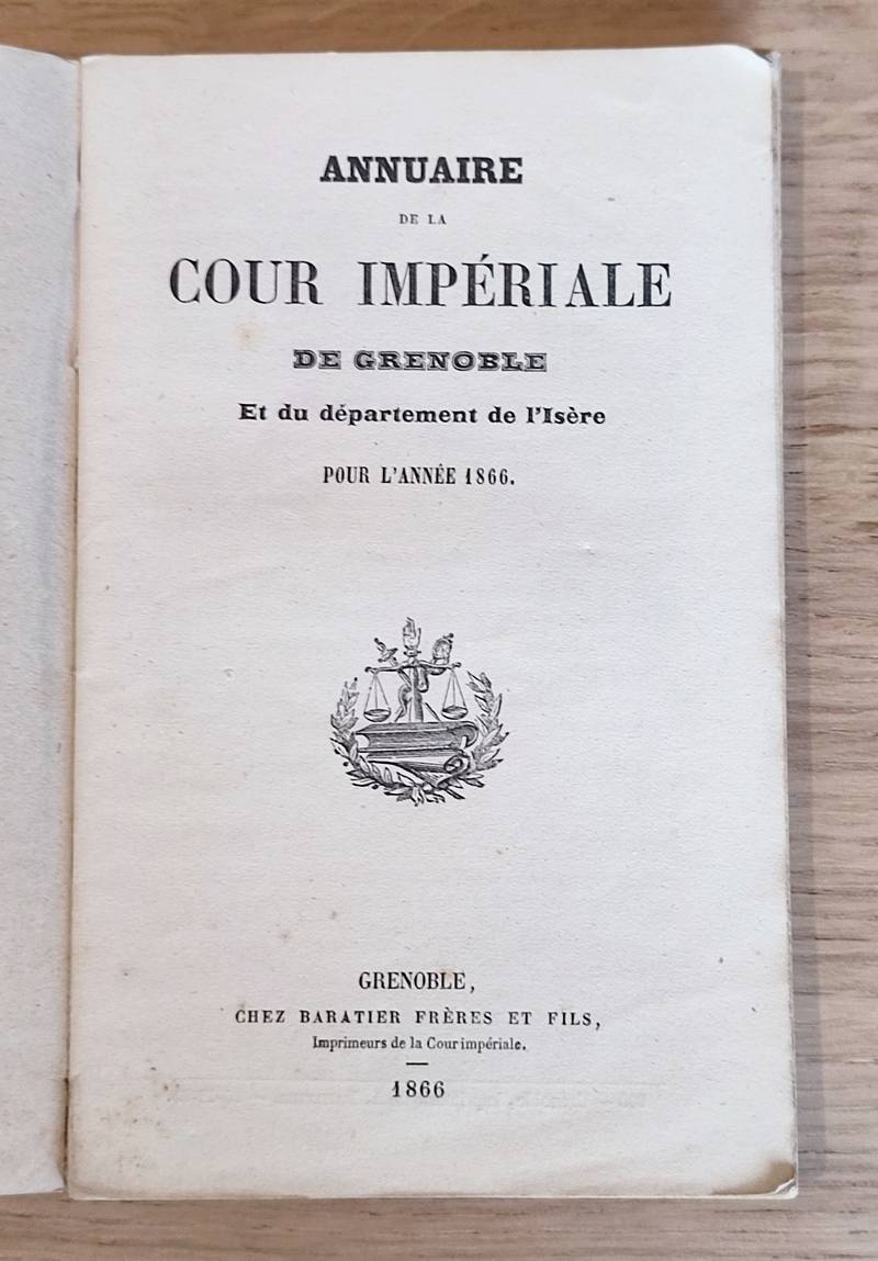 Annuaire statistique de la Cour Impériale de Grenoble et du Département de l'Isère pour l'Année 1866, suivi 1/ des tables d'intérêts 2/ renseignements divers et tableaux comparatifs de la valeur des mesures agraires