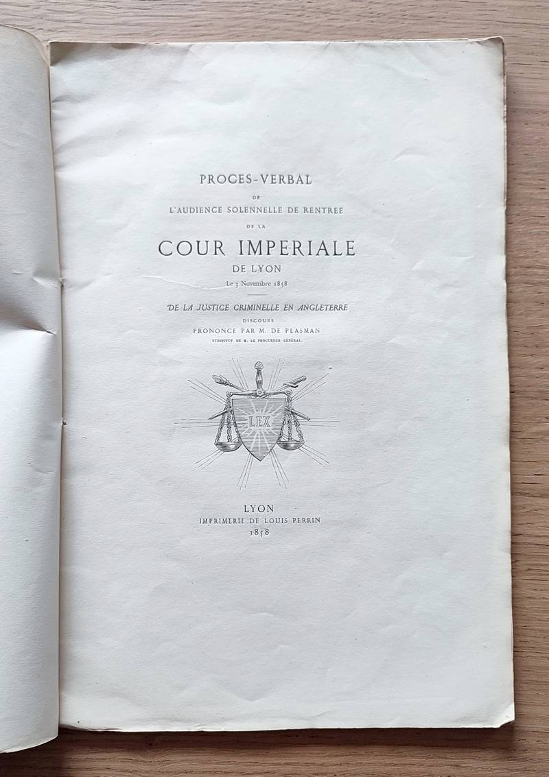 Procès-verbal de l'audience solennelle de rentrée de la Cour Impériale de Lyon le 3 novembre 1858. De la justice criminelle en Angleterre. Discours prononcé par M. de Plasman