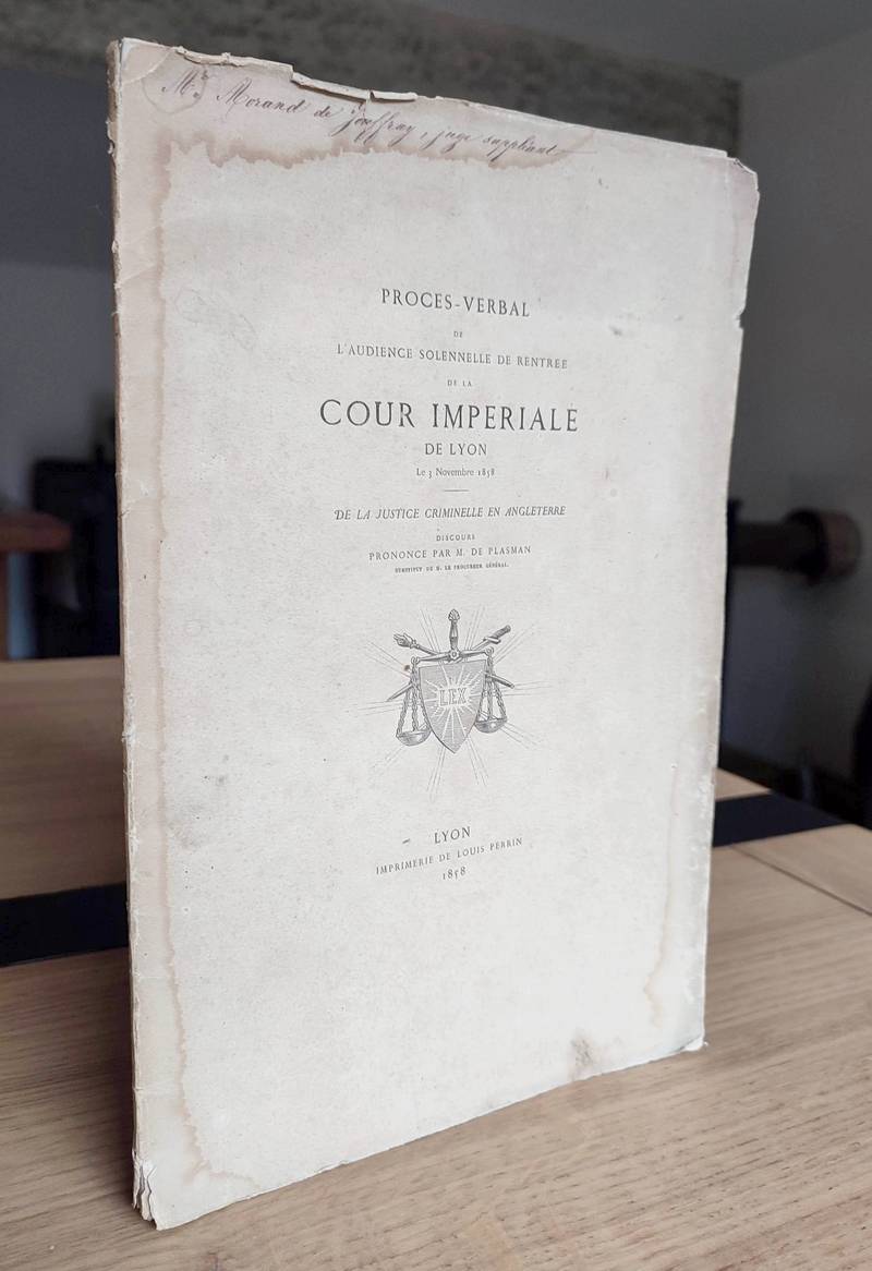 Procès-verbal de l'audience solennelle de rentrée de la Cour Impériale de Lyon le 3 novembre 1858. De la justice criminelle en Angleterre. Discours...