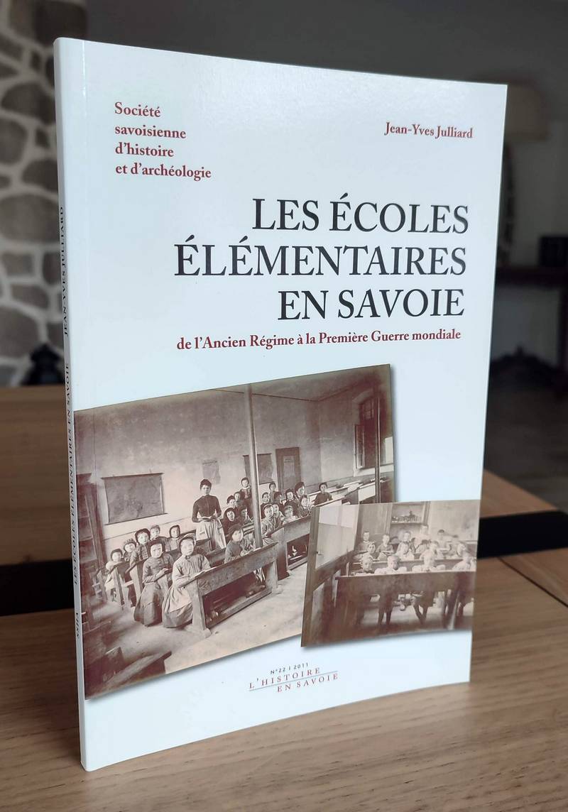Livre ancien Savoie - Les écoles élémentaires en Savoie de l'Ancien Régime à la Première Guerre... - Julliard, Jean-Yves