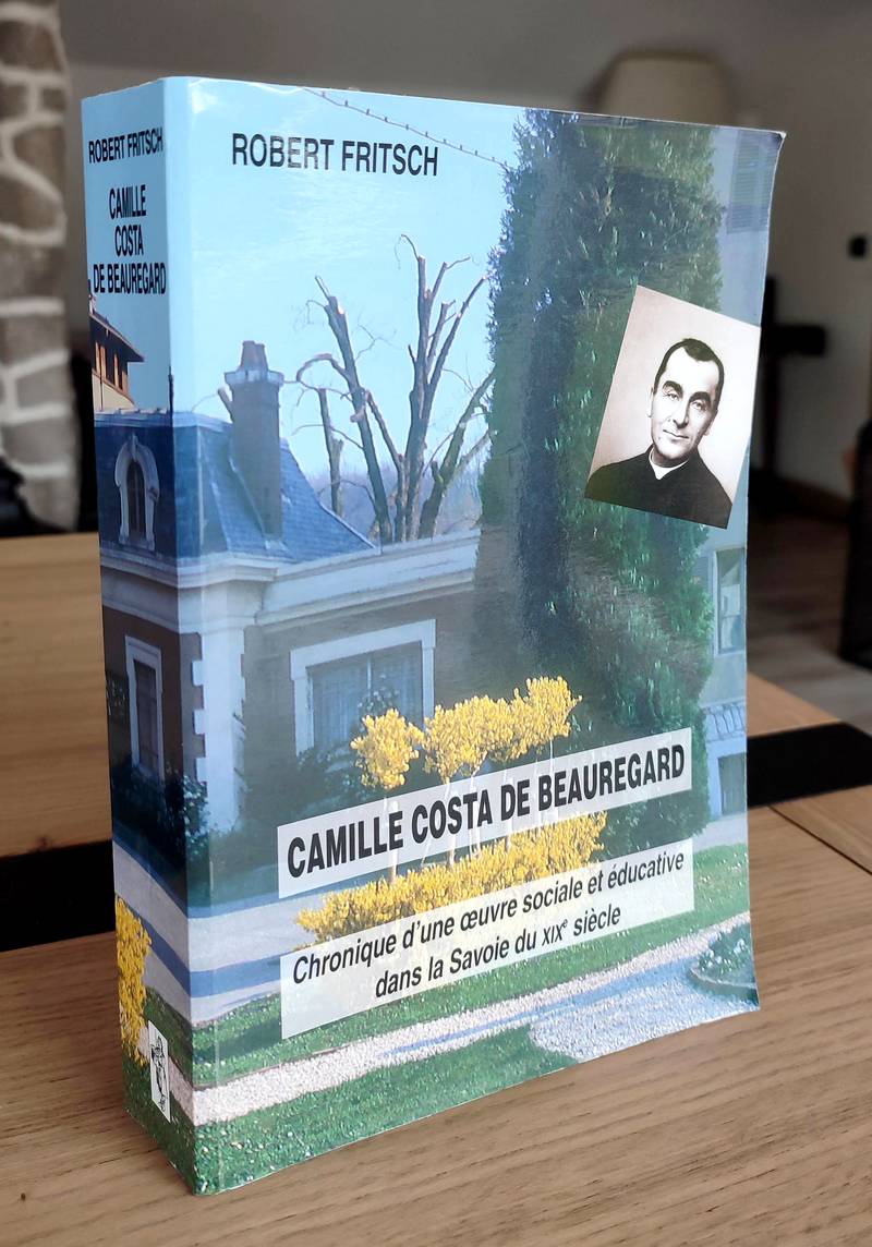 Livre ancien Savoie - Camille Costa de Beauregard, fondateur de l'oeuvre des Jeunes du Bocage à... - Fritsch, Robert