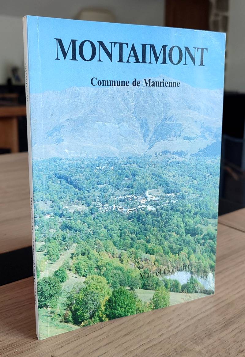 Livre ancien Savoie - Montaimont, commune de Maurienne - Gonthier, Marcel