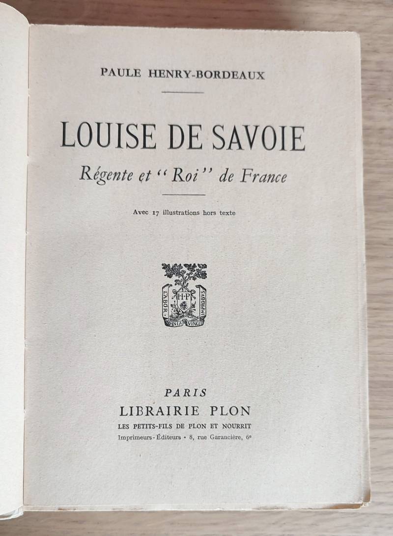 Louise de Savoie. Régente et 