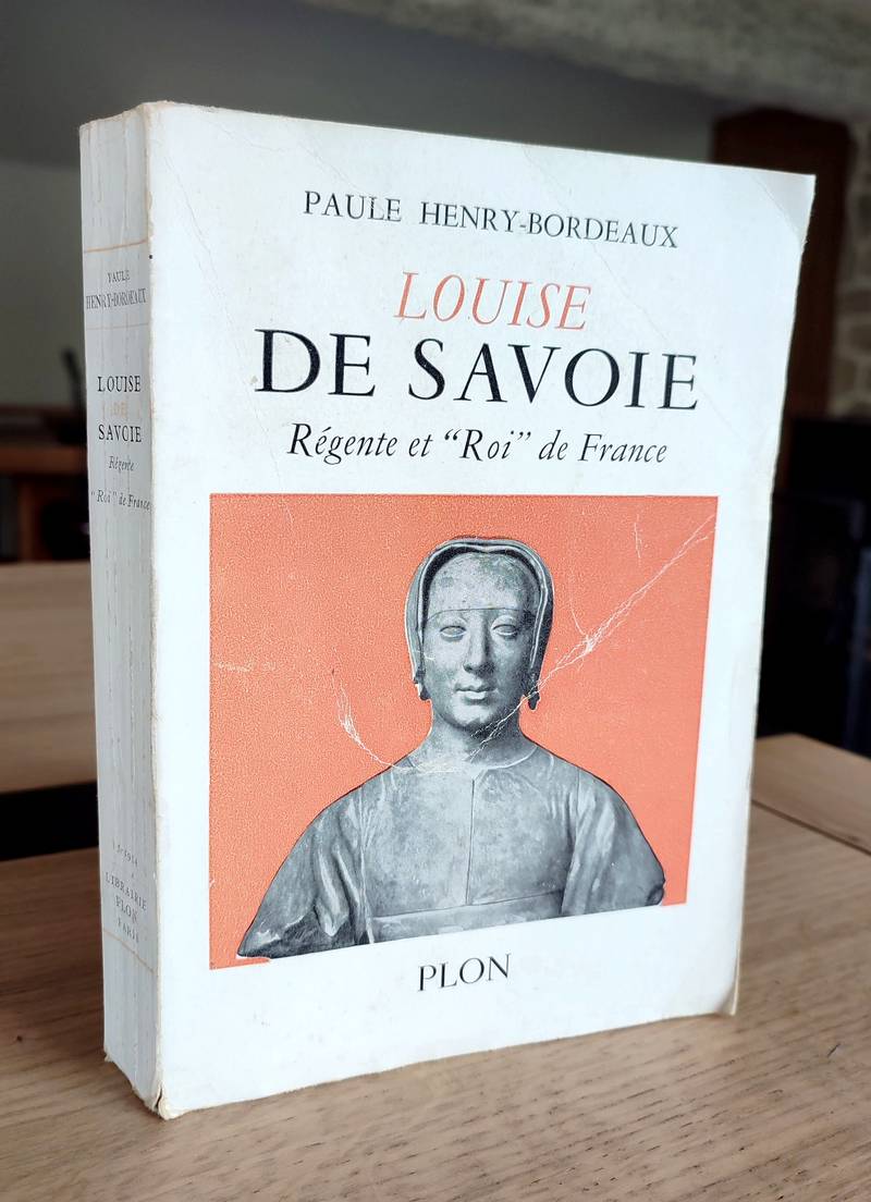 Louise de Savoie. Régente et 