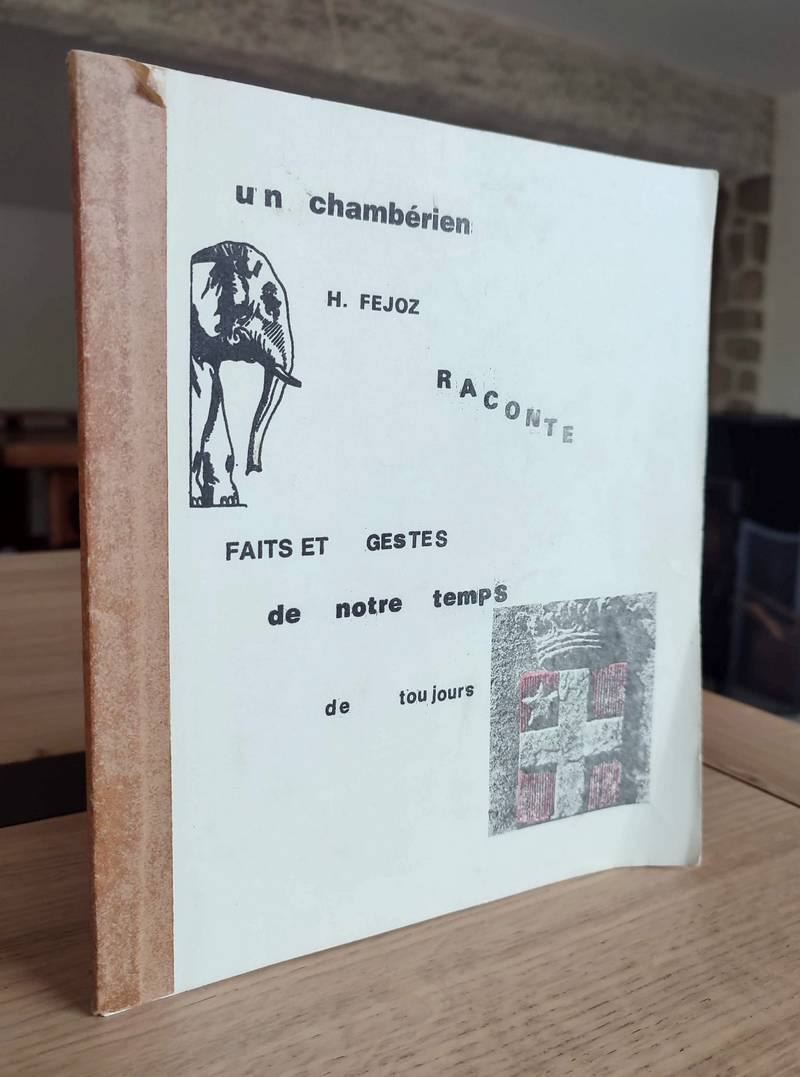 Livre ancien Savoie - Un chambérien H. Féjoz raconte, Faits et gestes de notre temps de toujours - Féjoz, H.